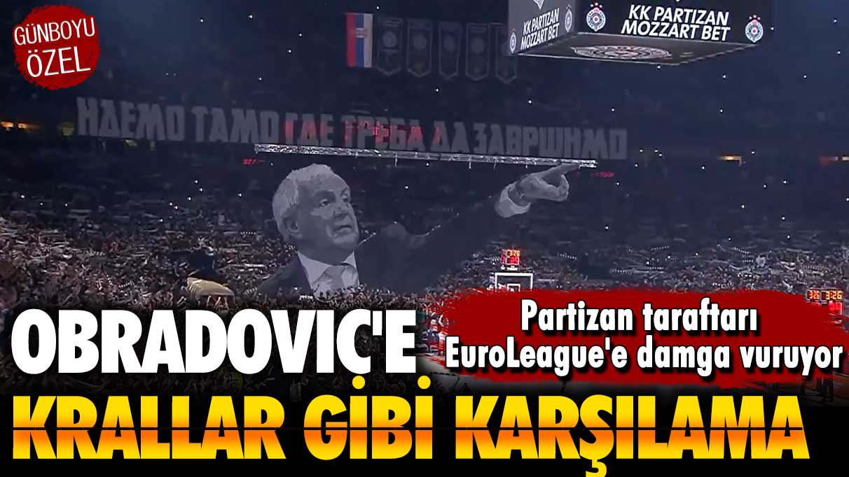 Partizan taraftarı EuroLeague'e damga vuruyor: Obradovic'e krallar gibi karşılama