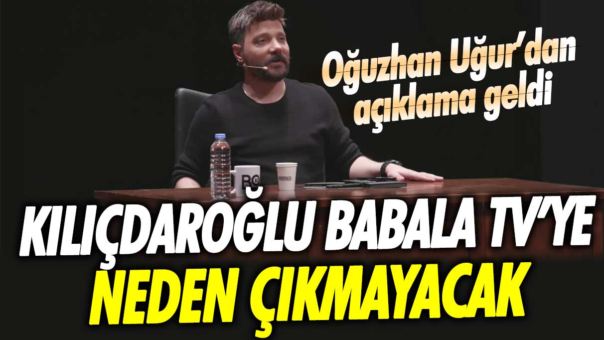 Kılıçdaroğlu Babala TV’de Mevzular Açık Mikrofon’a neden katılmayacak? Oğuzhan Uğur’dan açıklama geldi