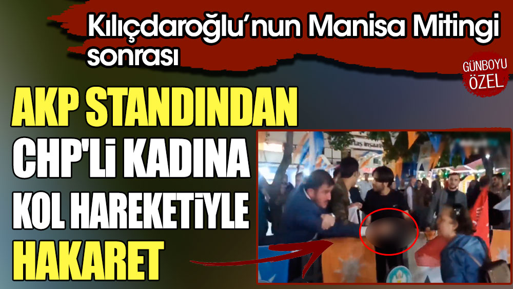 Kılıçdaroğlu'nun Manisa mitingi sonrası AKP standından CHP'li kadına saldırı