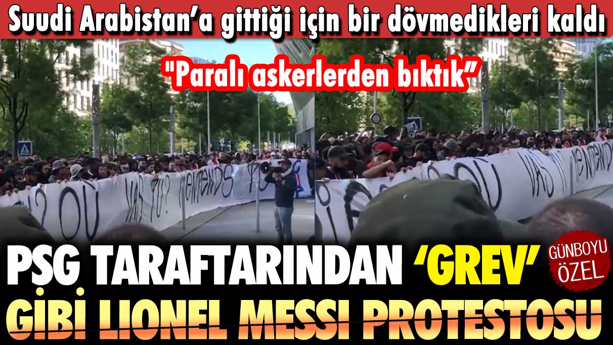 Paris Saint Germen taraftarlarından 'grev' gibi Messi protestosu