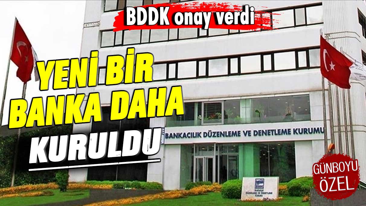 BDDK onay verdi! Yeni bir banka daha kuruldu