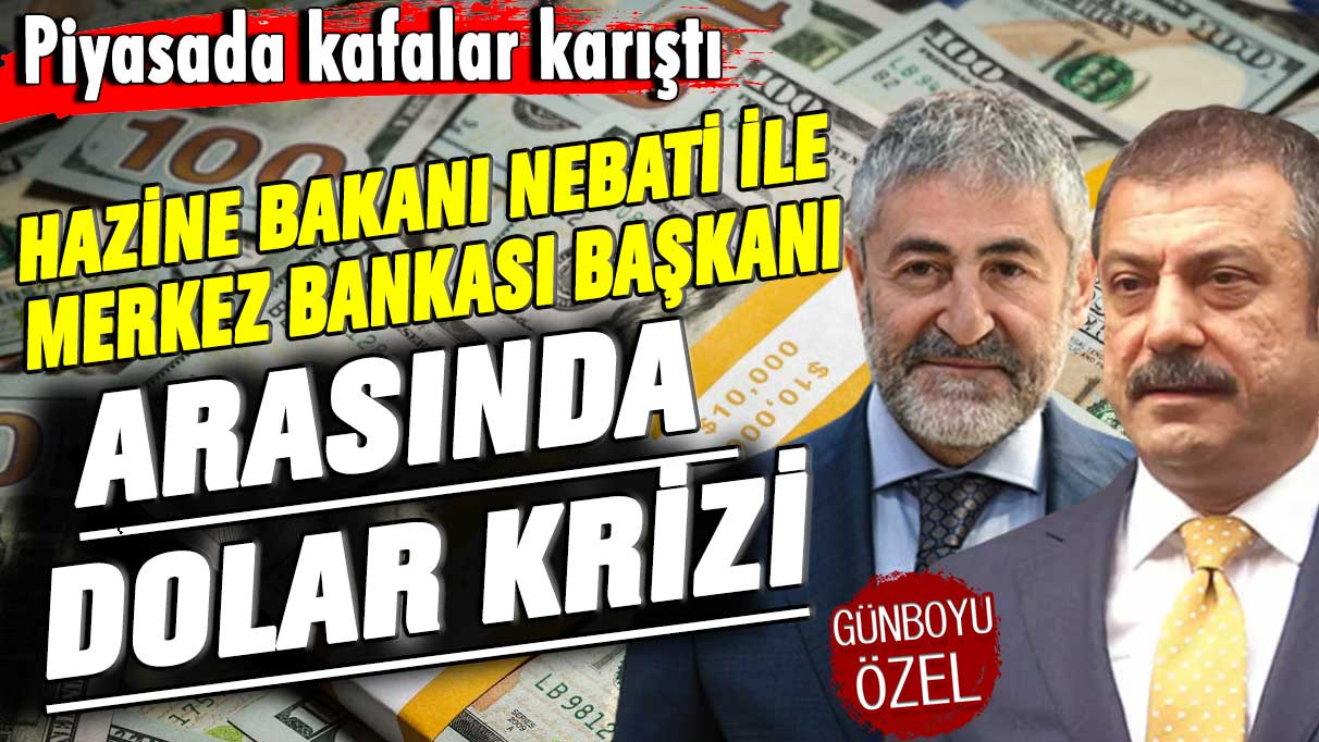 Piyasada kafalar karıştı! Hazine Bakanı Nebati ile Merkez Bankası Başkanı Kavcıoğlu arasında dolar krizi