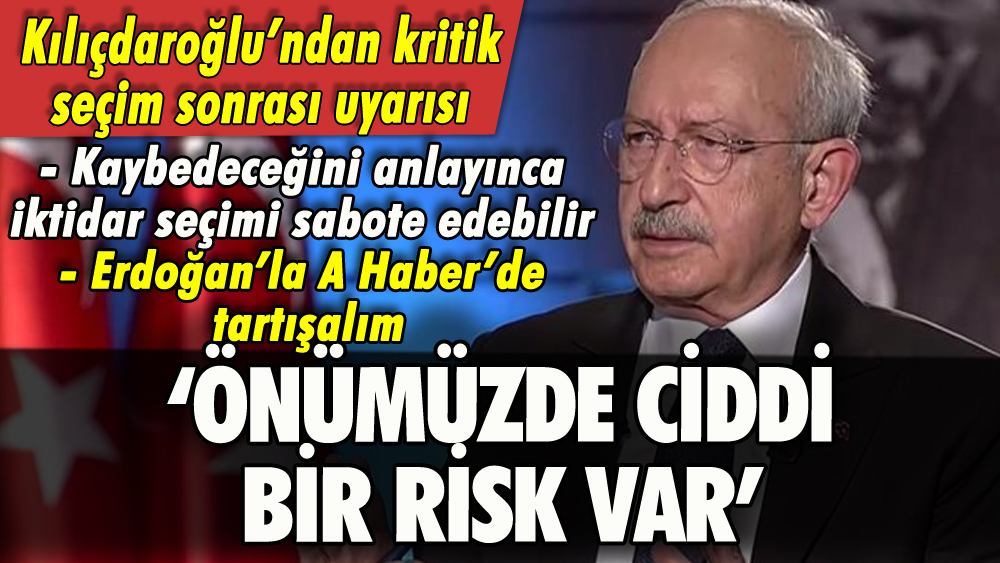 Kılıçdaroğlu'ndan kritik seçim sonrası uyarısı 'Önümüzde ciddi bir risk var'