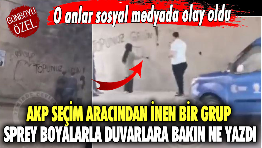 AKP seçim aracından inen bir grup sprey boyalarla duvarlara bakın ne yazdı! O anlar sosyal medyada olay oldu