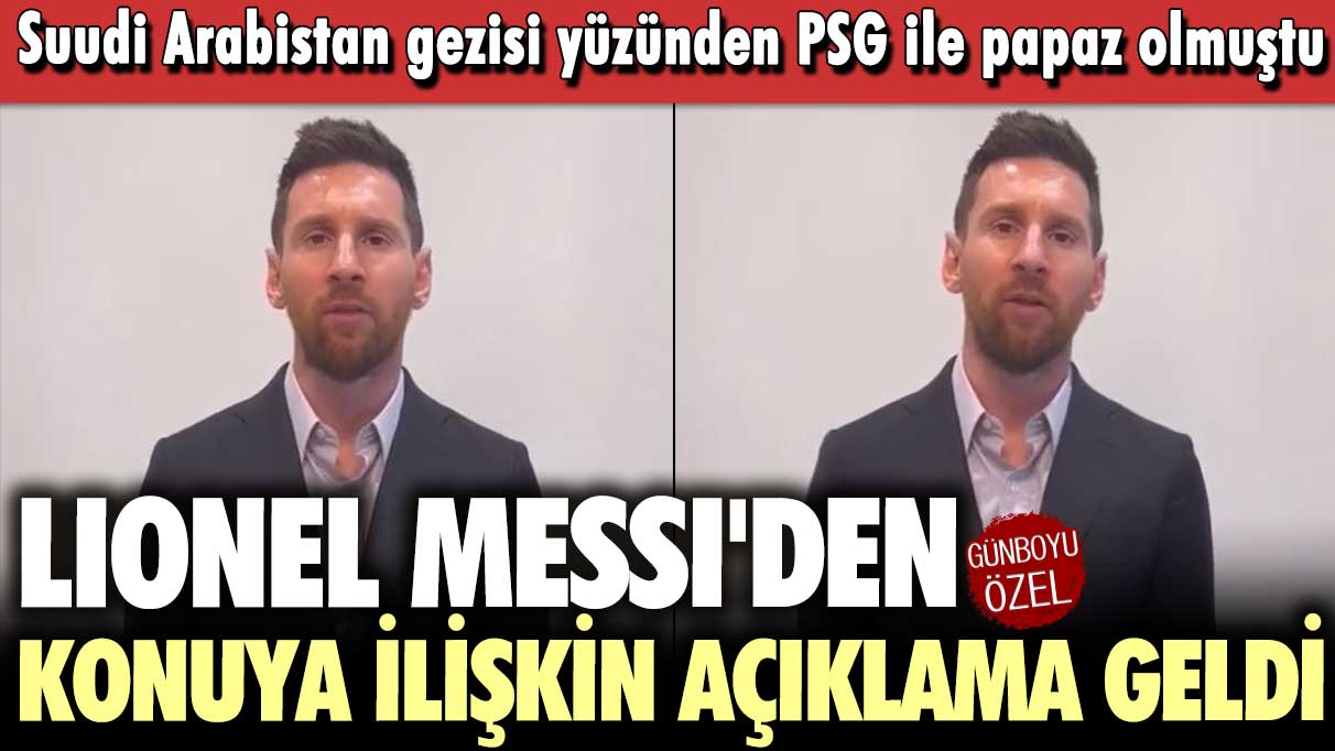 Suudi Arabistan gezisi yüzünden PSG ile papaz olmuştu: Lionel Messi'den açıklama geldi