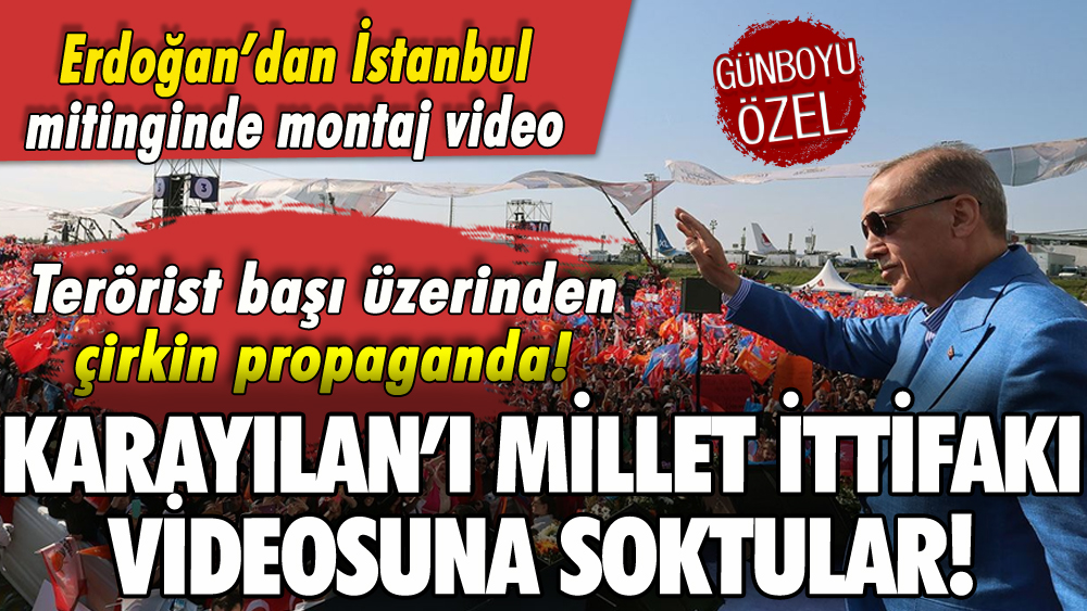 Erdoğan'dan İstanbul mitinginde montaj video hamlesi: Karayılan'ı Haydi videosuna soktular!