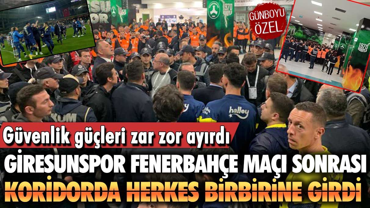 Giresunspor Fenerbahçe maçı sonrası koridorda herkes birbirine girdi