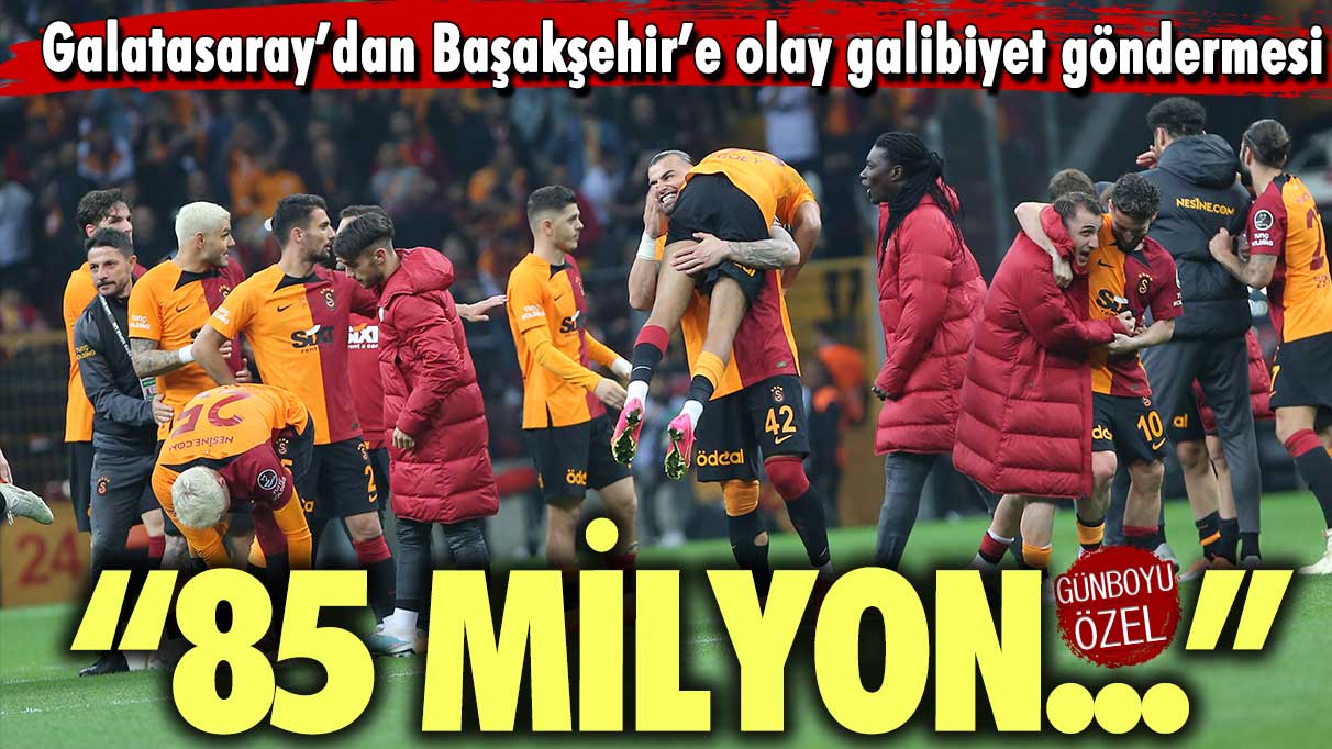 Galatasaray’dan Başakşehir’e olay galibiyet göndermesi: 85 milyon…