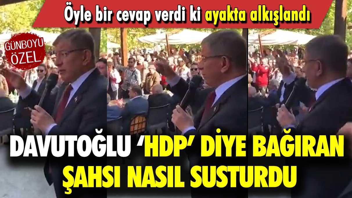 Davutoğlu HDP diye bağıran şahsı nasıl susturdu: Öyle bir cevap verdi ki ayakta alkışlandı