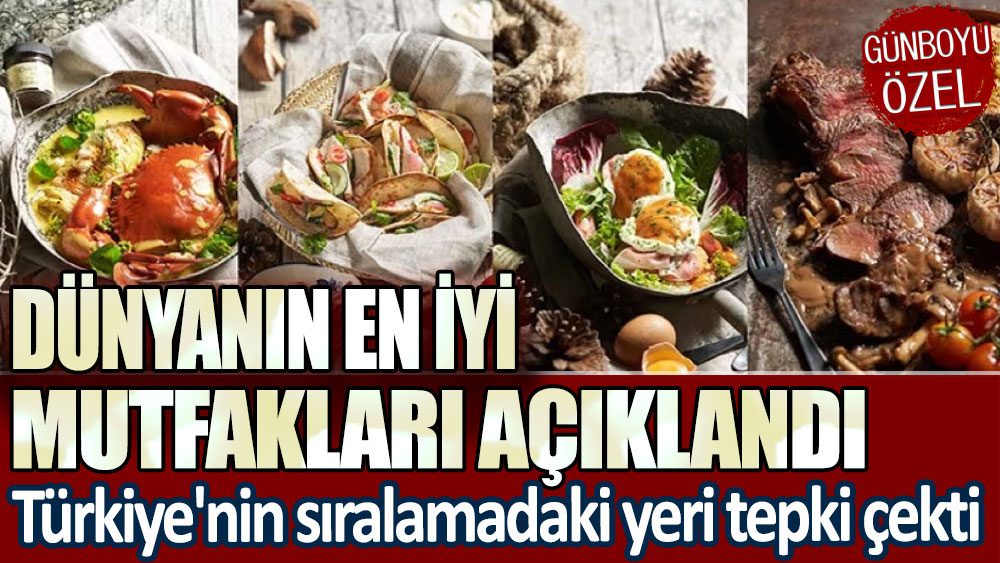 Dünyanın en iyi mutfakları açıklandı! Türkiye'nin sıralamadaki yeri tepki çekti