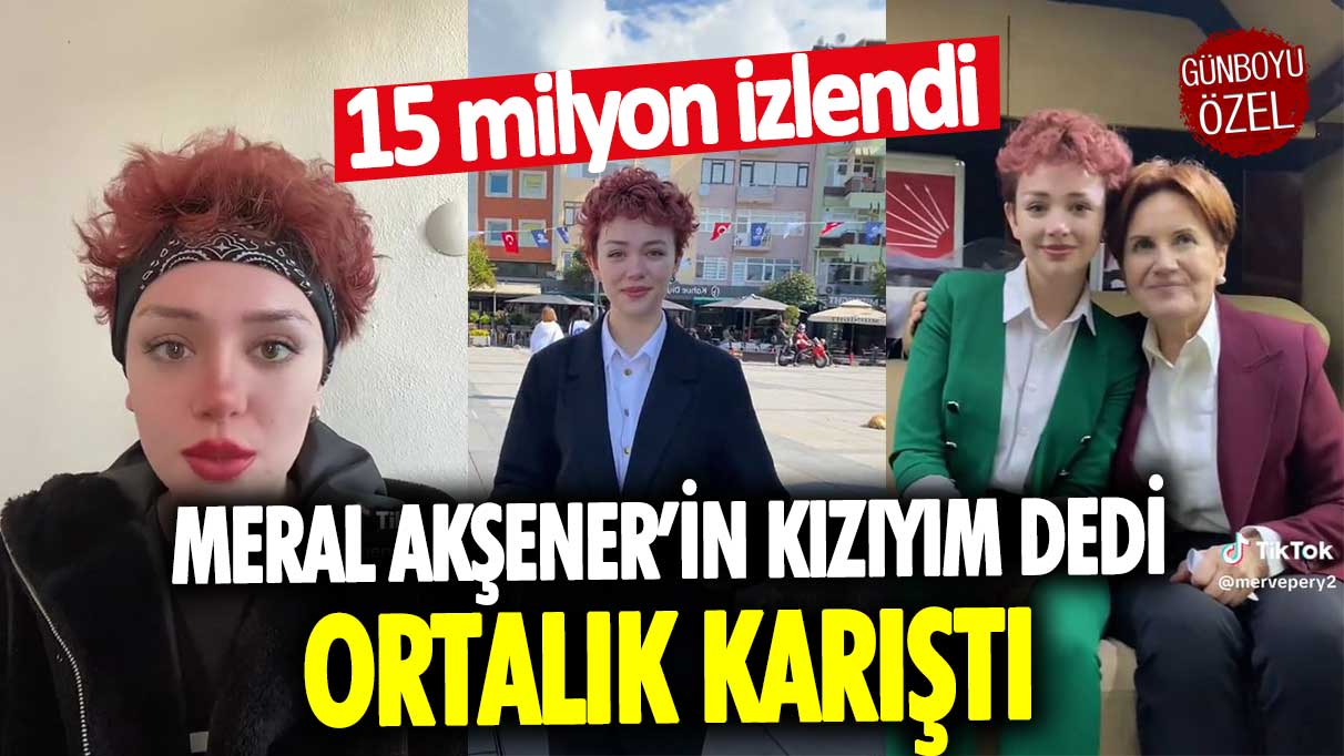 Meral Akşener’in kızıyım dedi, ortalık karıştı! Video 15 milyon izlendi