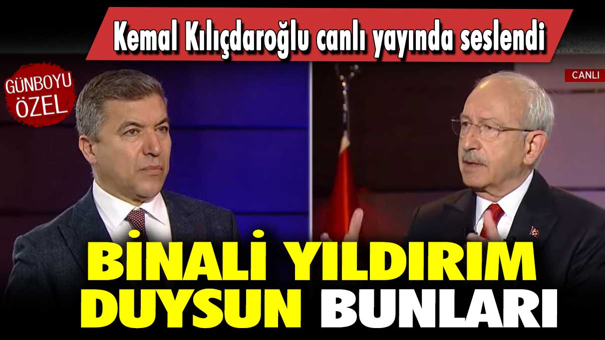 Kemal Kılıçdaroğlu canlı yayında seslendi: Binali Yıldırım da duysun bunları