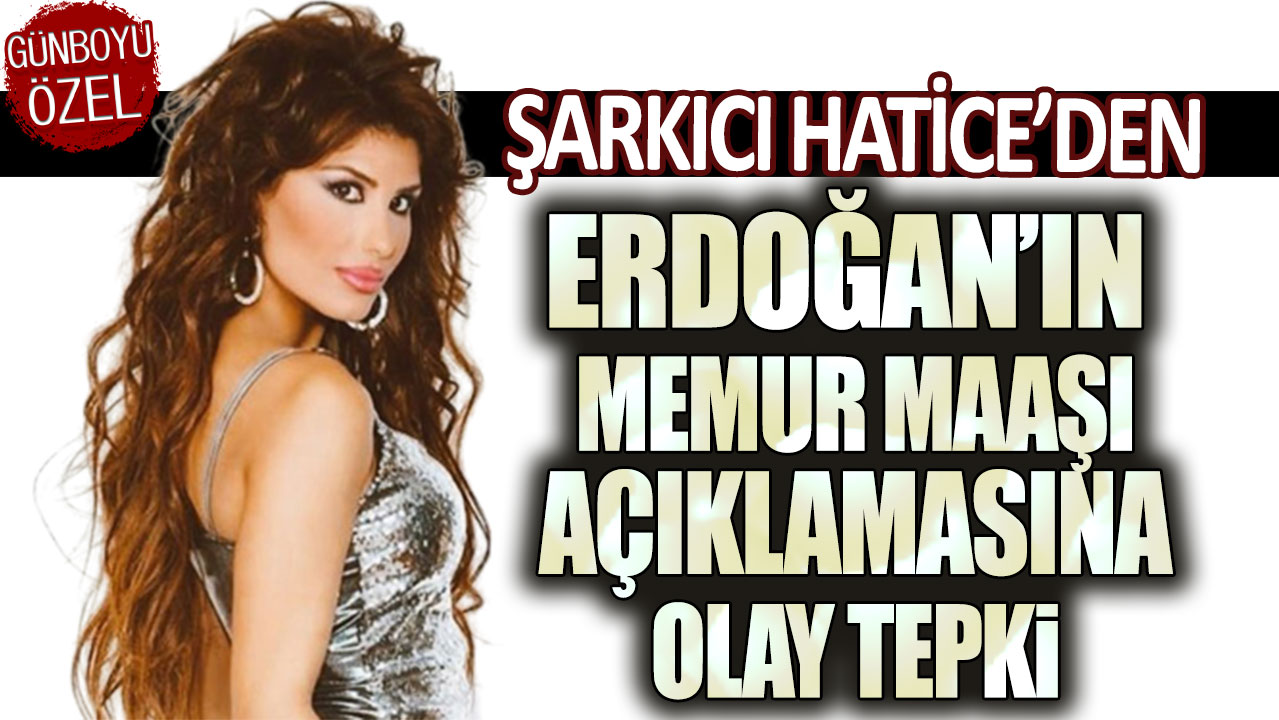 Şarkıcı Hatice'den Erdoğan'ın memur maaşı açıklamasına olay tepki!