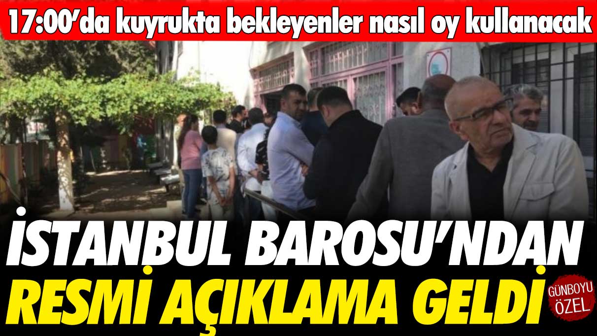 İstanbul Barosu’ndan açıklama geldi: 17:00’da kuyrukta bekleyenler nasıl oy kullanacak