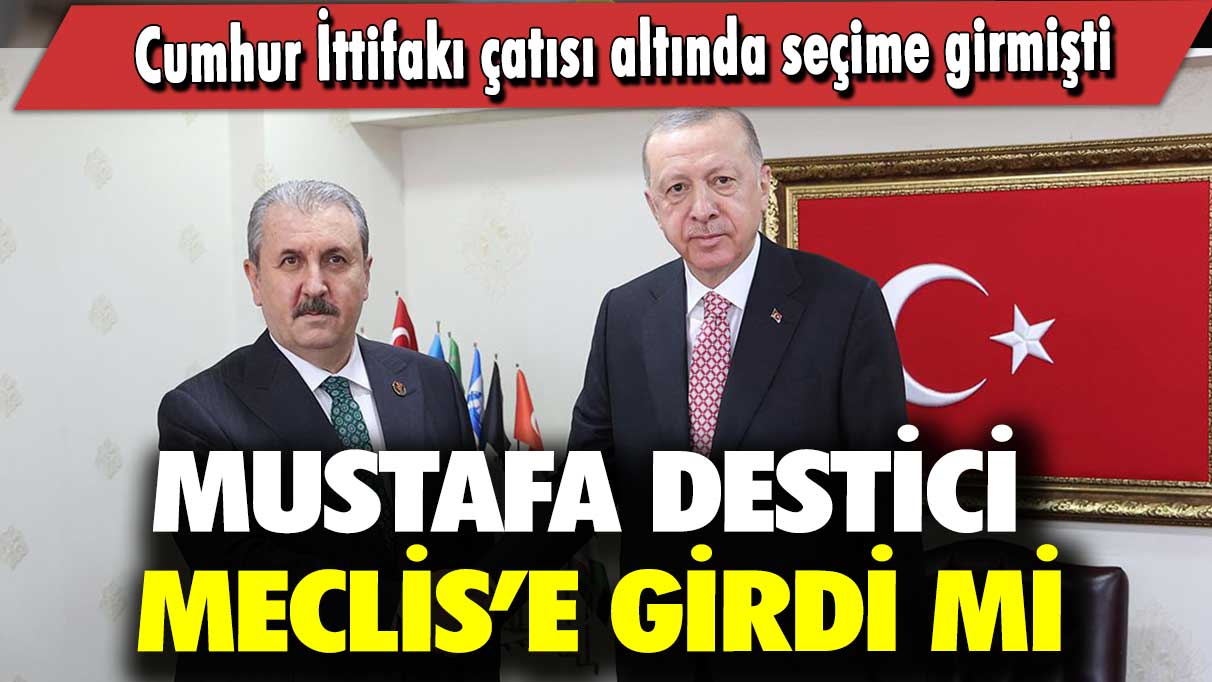 Cumhur İttifakı çatısı altında seçime girmişti: Mustafa Destici Meclis’e girdi mi