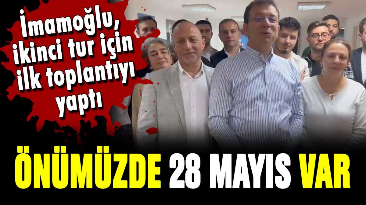Ekrem İmamoğlu'ndan ikinci tur paylaşımı: "Önümüzde 28 Mayıs var"