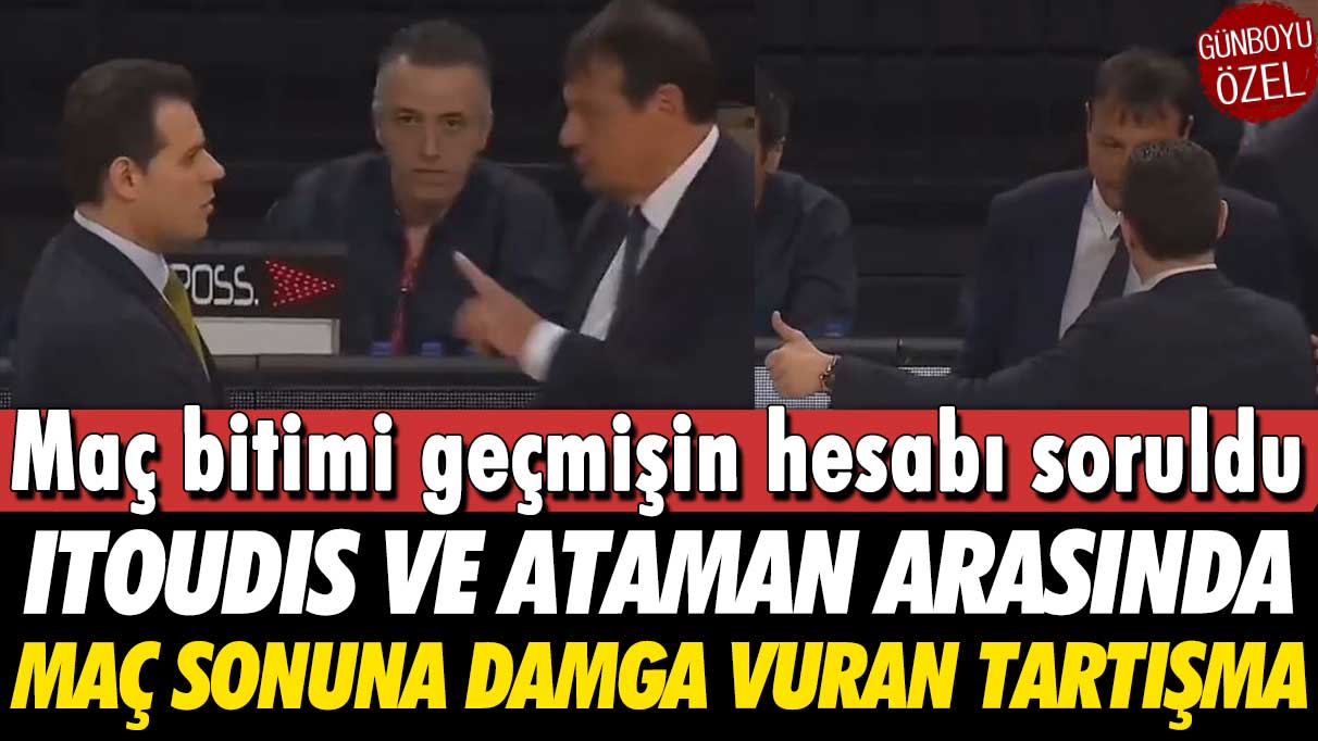 Itoudis ve Ergin Ataman arasında maç sonuna damga vuran tartışma