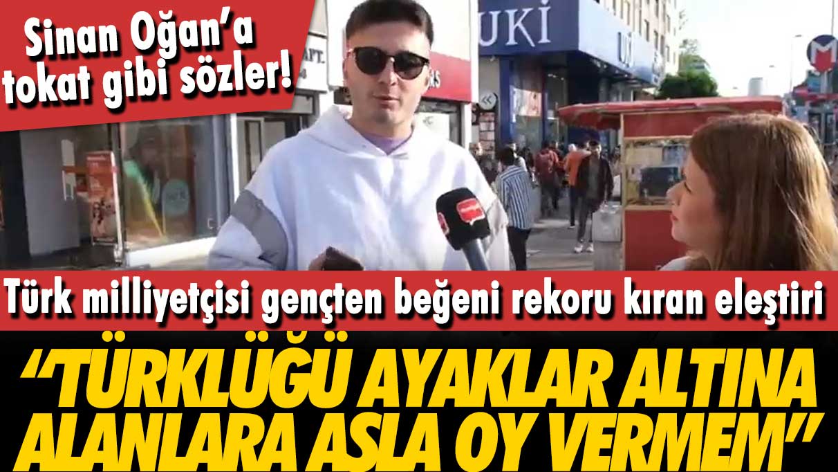 Sinan Oğan’a tokat gibi sözler! Türk milliyetçisi gençten beğeni rekoru kıran eleştiri