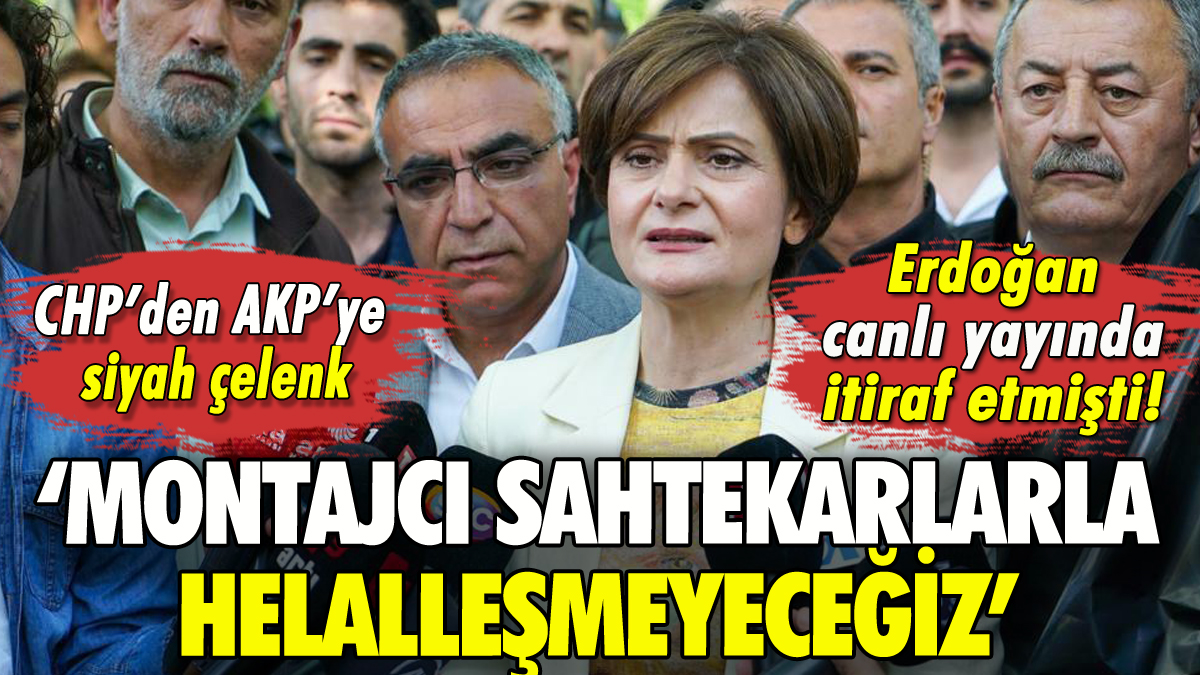 CHP'den AKP'ye siyah çelenk: 'Montajcılarla helalleşmeyeceğiz'