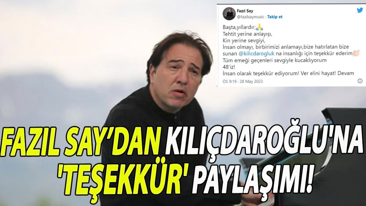 Fazıl Say Kılıçdaroğlu'na 'teşekkür' paylaşımında bulundu!