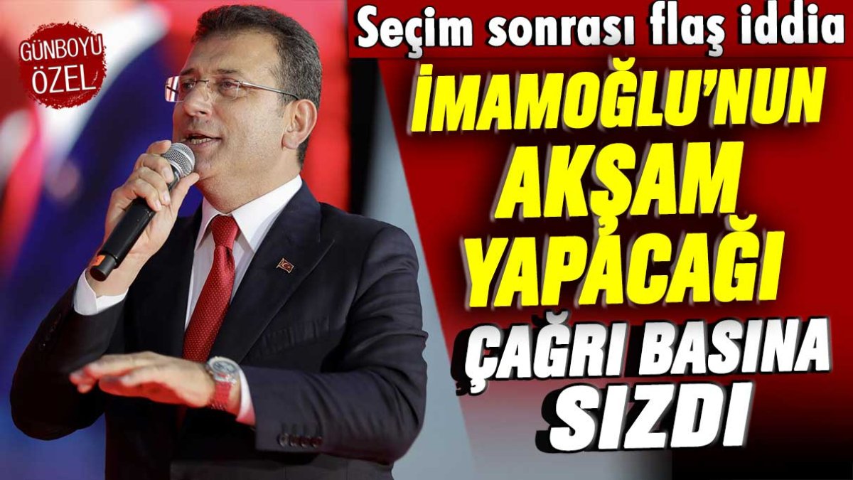 Basına sızdı: İşte İmamoğlu'nun akşam yapacağı flaş çağrı