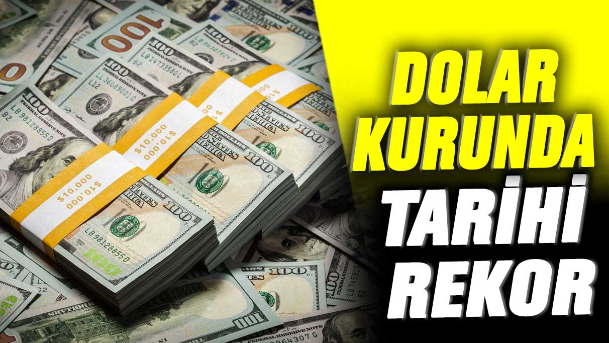 Dolar kurunda tarihi rekor! İşte yeni rakam...