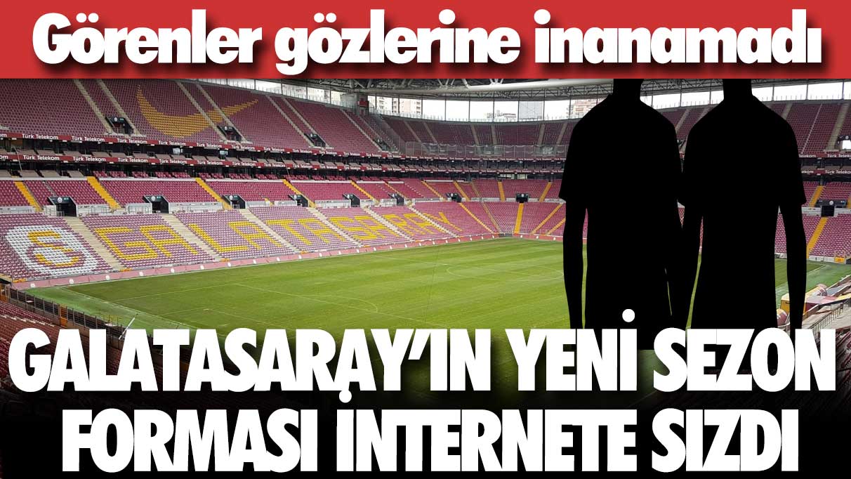Görenler gözlerine inanamadı; Galatasaray’ın yeni sezon forması internete sızdı