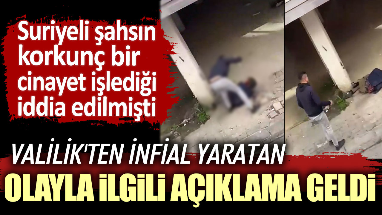 Suriyeli şahsın korkunç bir cinayet işlediği iddia edilmişti! Valilik'ten infial yaratan olayla ilgili açıklama geldi