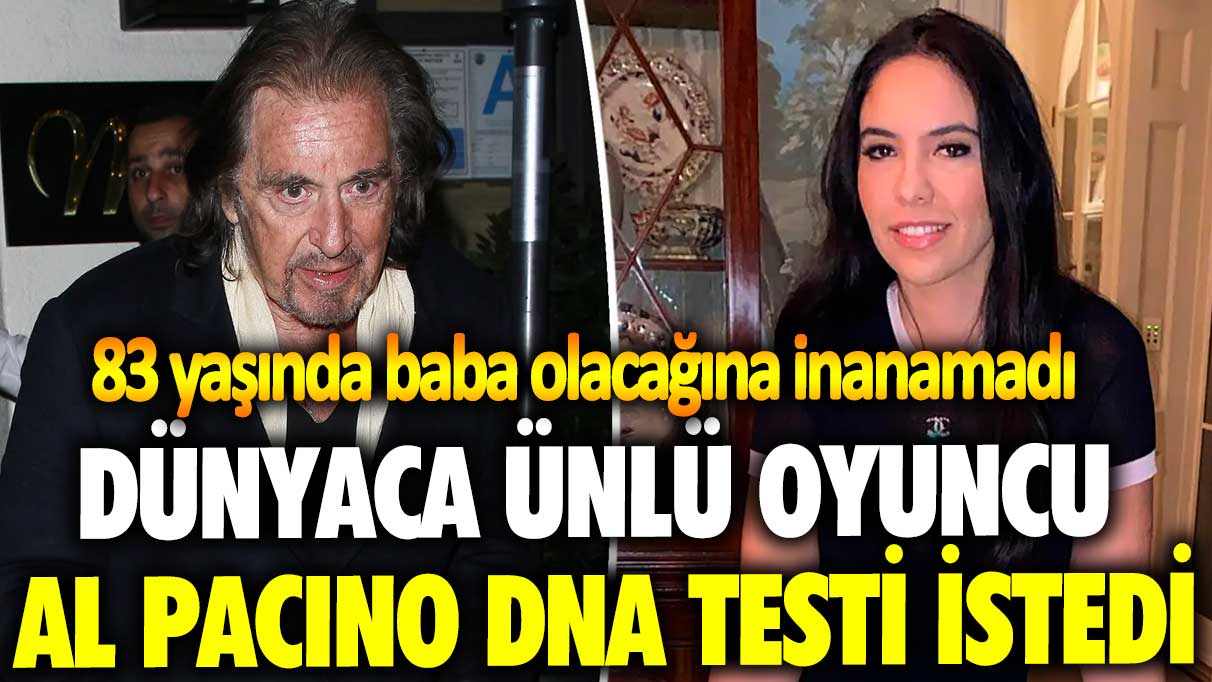 83 yaşında baba olacağına inanamadı! Dünyaca ünlü oyuncu Al Pacino DNA testi istedi