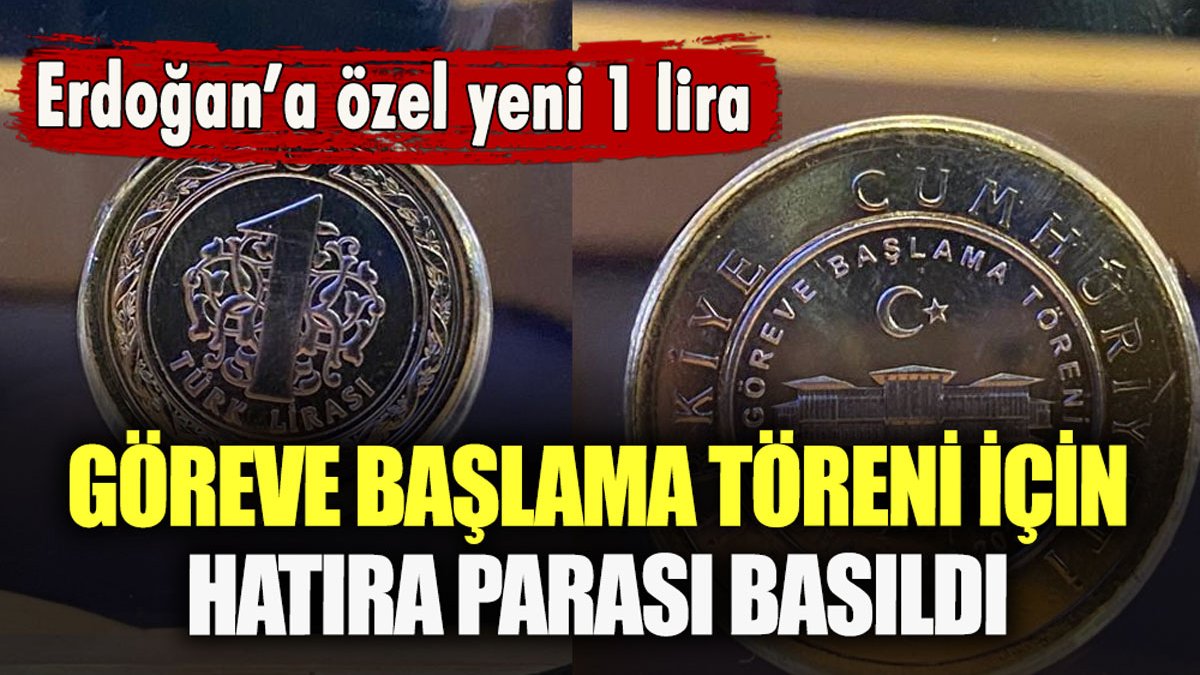 Erdoğan'ın göreve başlama töreni için hatıra parası basıldı: İşte yeni 1 liralar