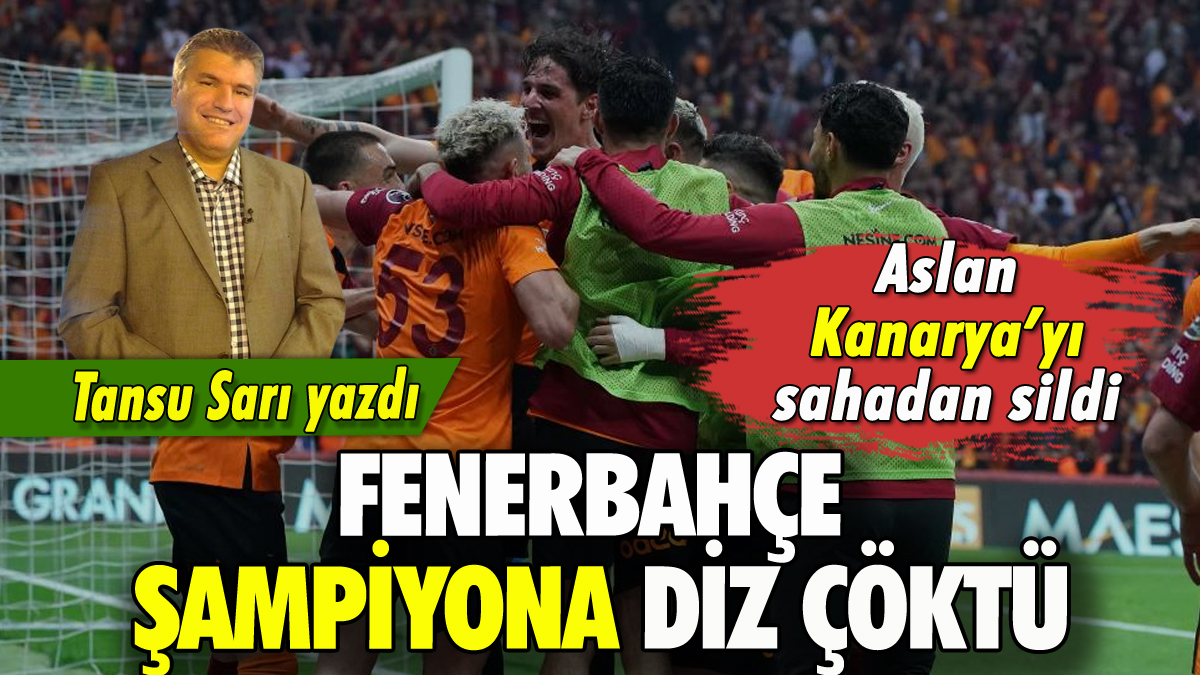 Fenerbahçe şampiyona diz çöktü: Tansu Sarı yazdı