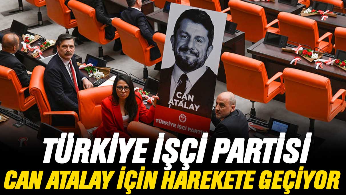 Türkiye İşçi Partisi Can Atalay için harekete geçiyor