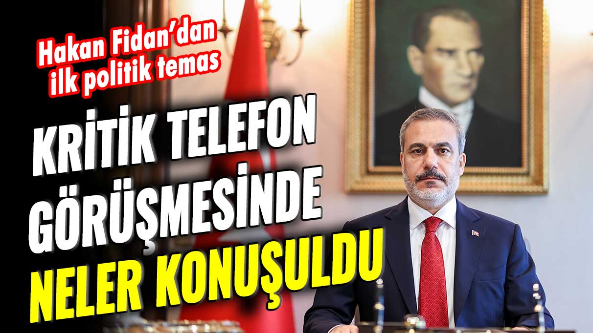 Hakan Fidan’dan ilk politik temas: Kritik telefon görüşmesinde neler konuşuldu