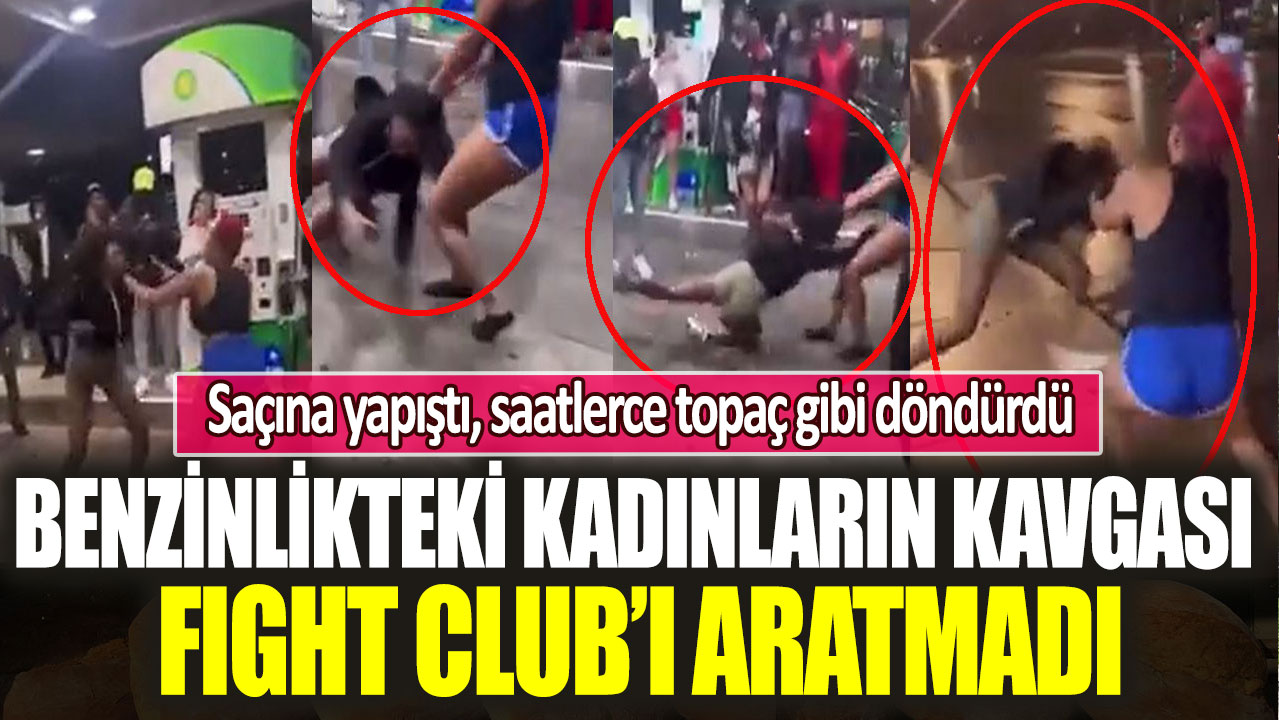 Benzinlikteki kadınların kavgası Fight Club’ı aratmadı: Saçına yapıştı, saatlerce topaç gibi döndürdü