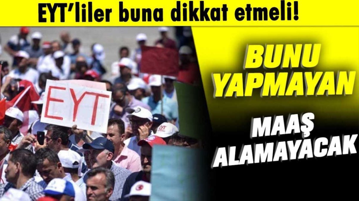 EYT'liler buna dikkat etmeli: Bunu yapmayan maaş alamayacak