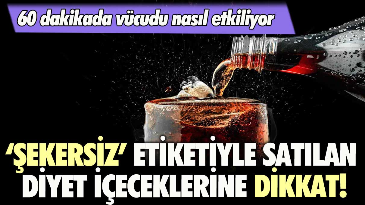 ‘Şekersiz’ etiketiyle satılan diyet içeceklerine dikkat! 60 dakikada vücudu nasıl etkiliyor