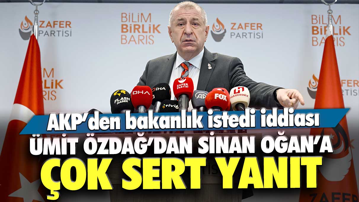 Sinan Oğan’ın AKP’den bakanlık istedi iddiasına Ümit Özdağ’dan çok sert yanıt geldi