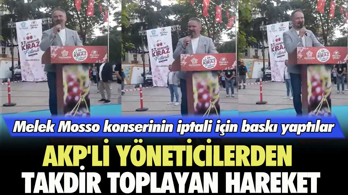 Melek Mosso konserinin iptali için baskı yaptılar: AKP’li yöneticilerden takdir toplayan hareket