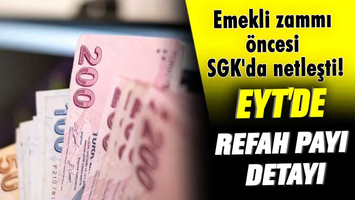 Emekli zammı öncesi SGK'da netleşti! İşte  EYT'de refah payı detayı