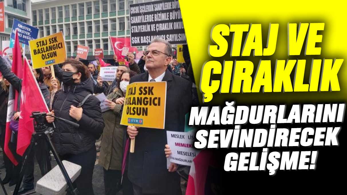 Staj ve çıraklık mağdurlarını sevindirecek gelişme!