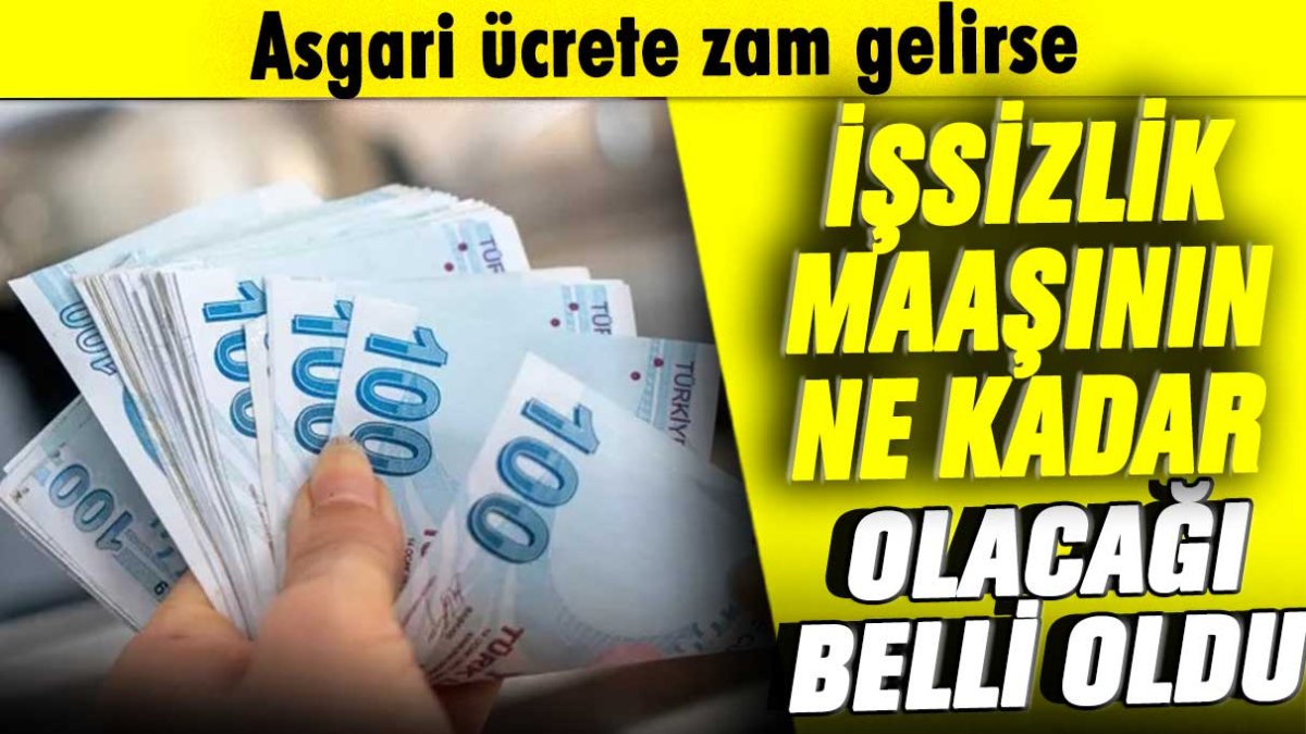 Asgari ücrete zam gelirse işsizlik maaşının ne kadar olacağı belli oldu