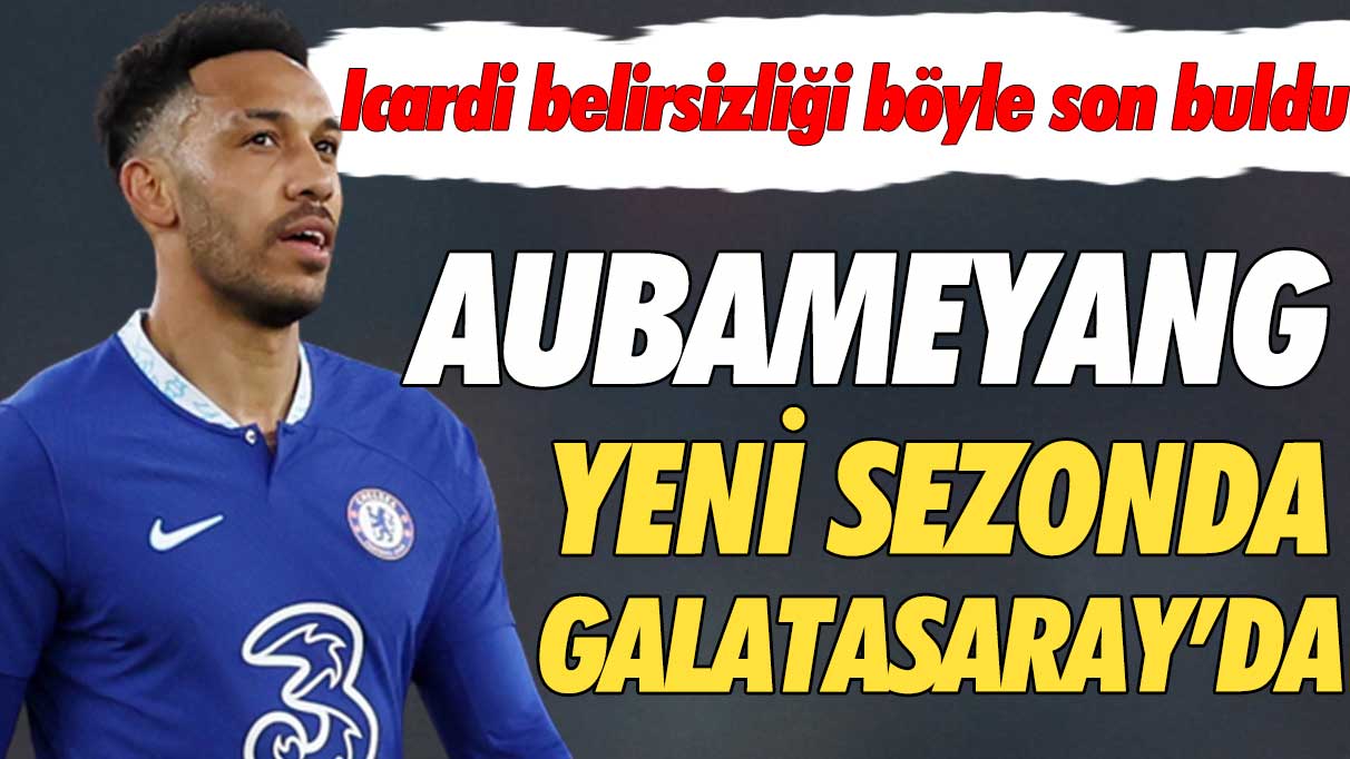 Galatasaray Aubameyang ile anlaşmaya vardı