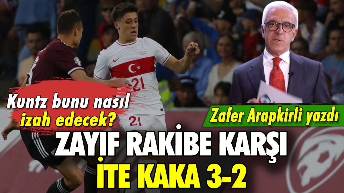 Zayıf rakibe karşı ite kaka: Zafer Arapkirli yazdı