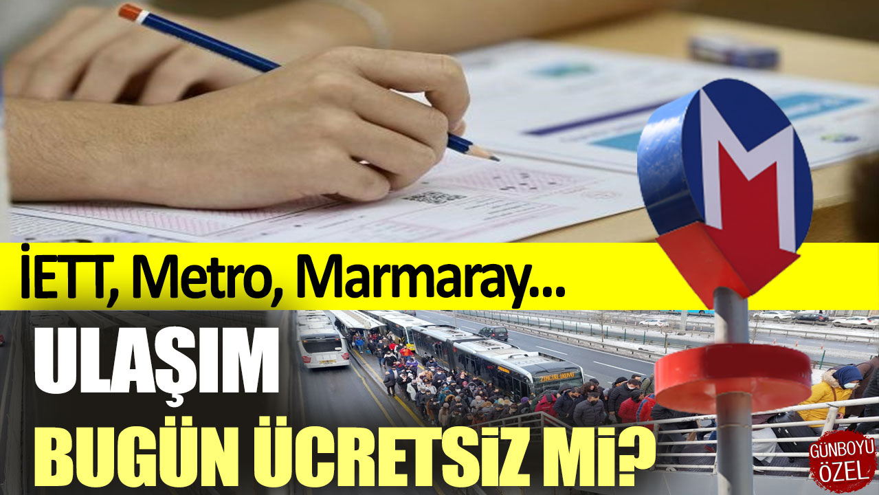 İETT, Metro,Marmaray... Toplu ulaşım bugün ücretsiz mi