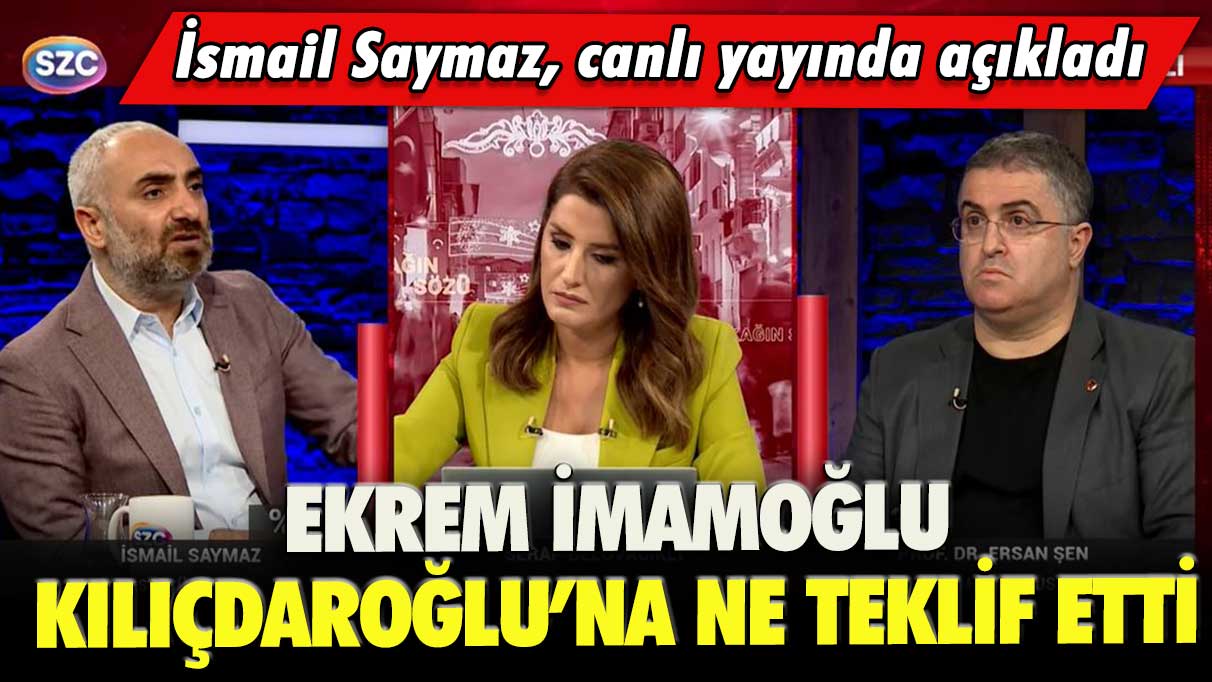 İsmail Saymaz, canlı yayında açıkladı: Ekrem İmamoğlu, Kılıçdaroğlu’na ne teklif etti