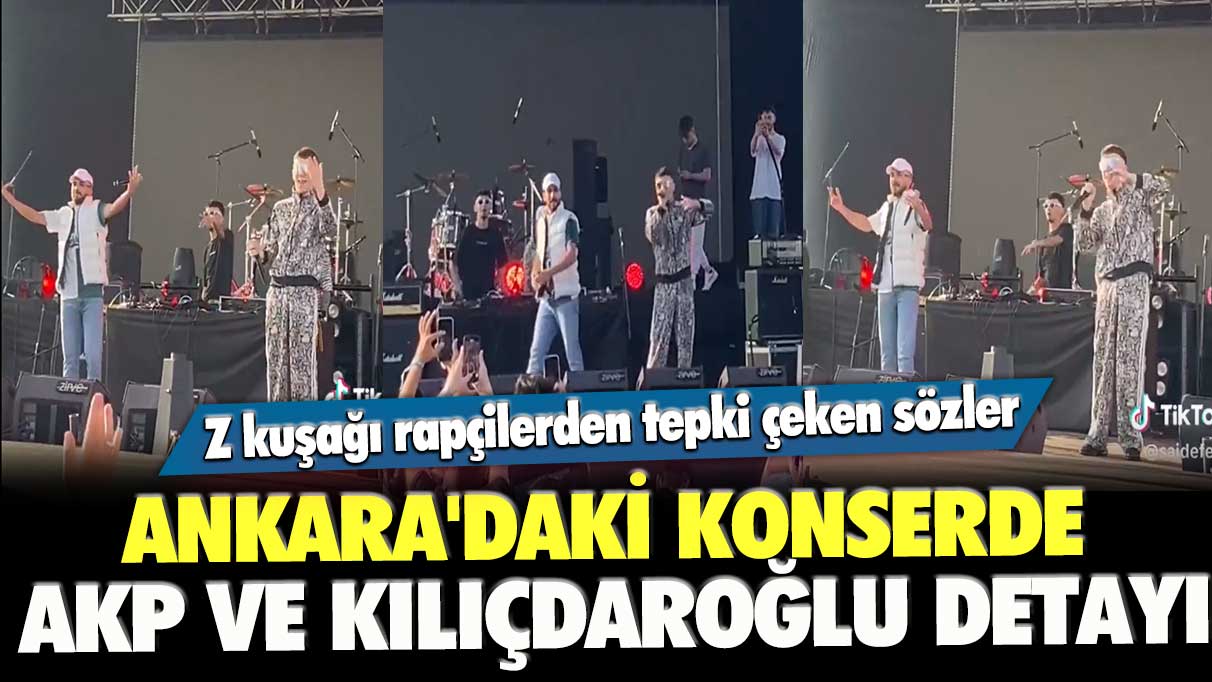 Z kuşağı rapçilerden tepki çeken sözler: Ankara’daki konserde AKP ve Kılıçdaroğlu detayı
