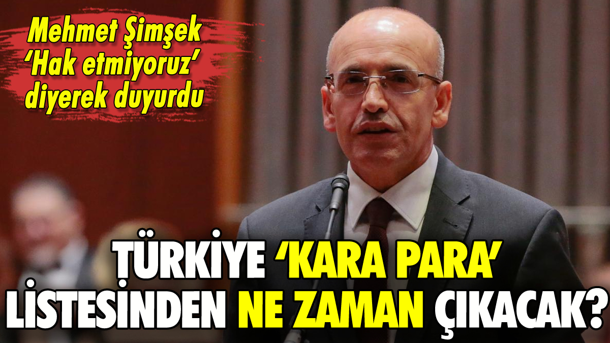 Mehmet Şimşek'ten 'kara para' açıklaması: Türkiye gri listeden çıkacak mı?