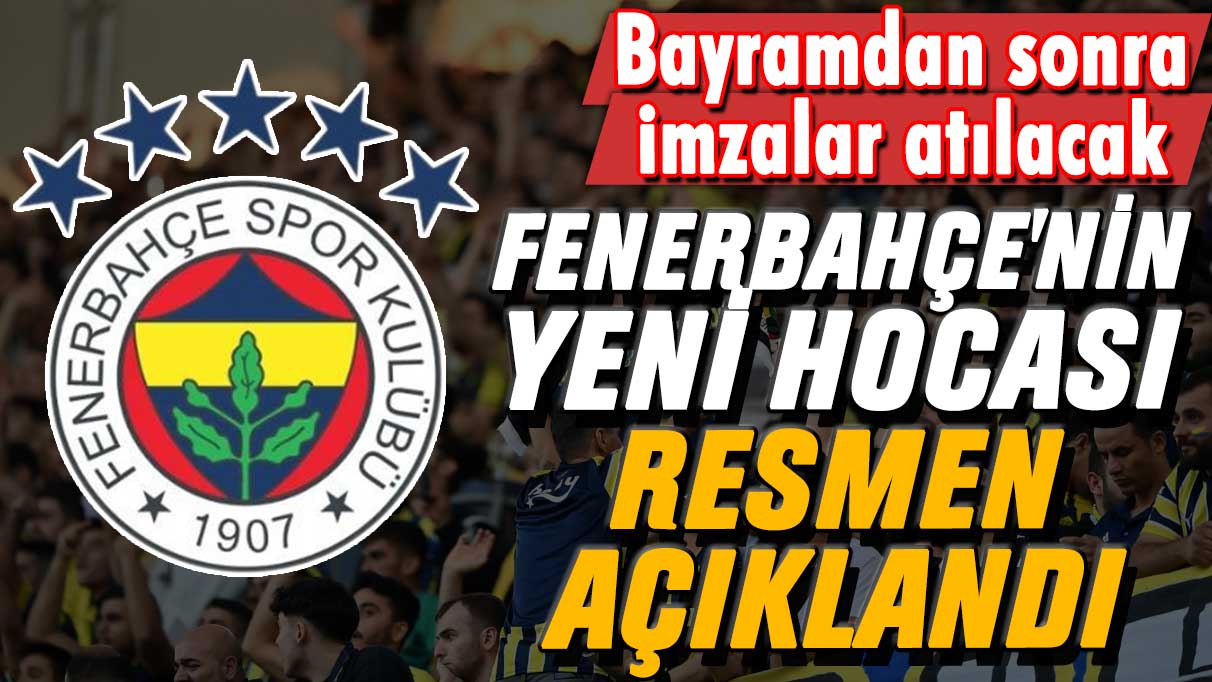 Fenerbahçe'nin yeni hocası belli oldu: Bayramdan sonra imzalar atılacak