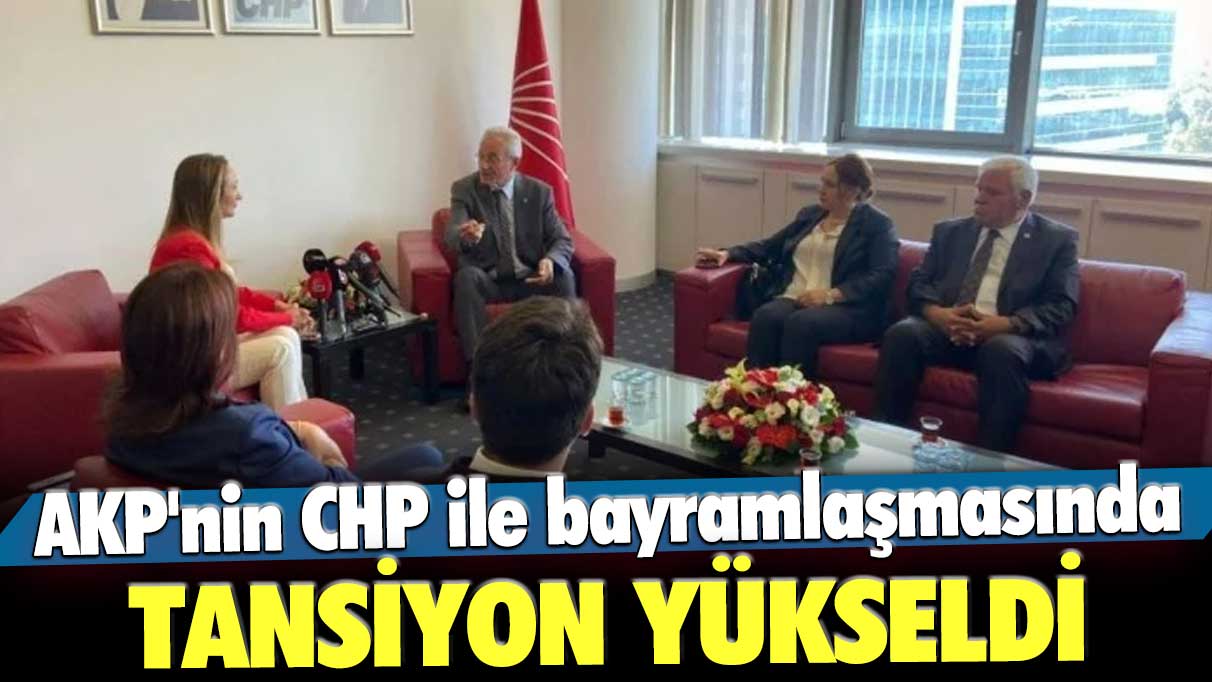 AKP'nin CHP ile bayramlaşmasında tansiyon yükseldi