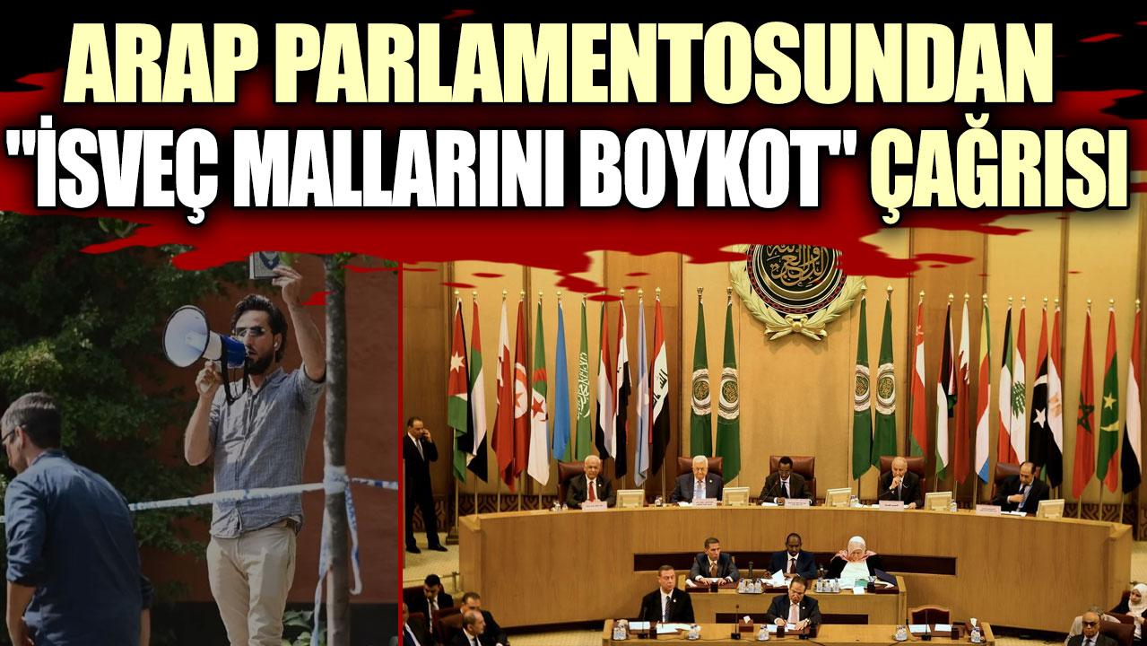 Arap Parlamentosundan "İsveç mallarını boykot" çağrısı